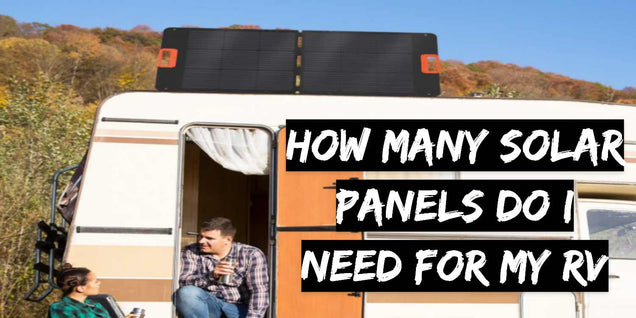 How Many Solar Panels Do I Need for My RV