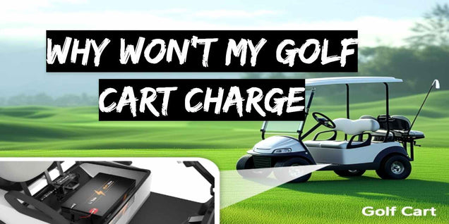 Why Won’t My Golf Cart Charge